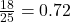 \frac{18}{25} = 0.72