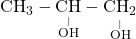 {\text{CH}}_3-\underset{\overset\vert{\text{OH}}}{\text{CH}}-\underset{\overset\vert{\text{OH}}}{{\text{CH}}_2}