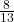 \frac{8}{13}