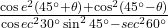 \frac{\cos e^2\left(45^\circ+\theta\right)+\cos^2\left(45^\circ-\theta\right)}{\cos ec^230^\circ\sin^245^\circ-sec^260^\circ}
