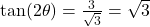 \tan(2\theta) = \frac{3}{\sqrt{3}} = \sqrt{3}