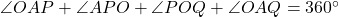 \angle OAP + \angle APO + \angle POQ + \angle OAQ = 360^\circ