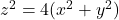 z^2 = 4(x^2+y^2)