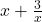 x + \frac{3}{x}