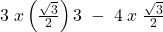 3\;x\left(\frac{\sqrt3}2\right)3\;-\;4\;x\;\frac{\sqrt3}2