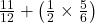 \frac{11}{12} + \left( \frac{1}{2} \times \frac{5}{6} \right)