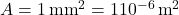 A = 1\,\text{mm}^2 = 1 &times; 10^{-6} \,\text{m}^2