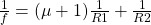 \frac1f= (\mu+1)\frac1{R1}+\frac1{R2}
