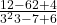 \frac{12 - 6 ÷ 2 + 4}{3^2 × 3 - 7 + 6}