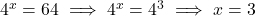 4^x = 64 \implies 4^x = 4^3 \implies x = 3