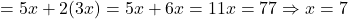 =5x+2(3x)=5x+6x=11x=77\Rightarrow x=7