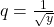 q = \frac{1}{\sqrt{y}}