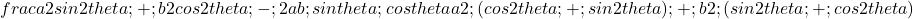 \\frac{a2\\sin2\\theta\\;+\\;b2\\cos2\\theta\\;-\\;2ab\\;\\sin\\theta\\;\\cos\\theta}{a2\\;(\\cos2\\theta\\;+\\;\\sin2\\theta)\\;+\\;b2\\;(\\sin2\\theta\\;+\\;\\cos2\\theta)}