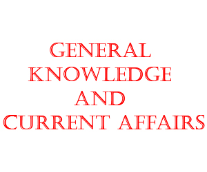 General Knowledge And Current Affairs
