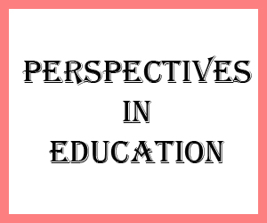 PERSPECTIVES IN EDUCATION
